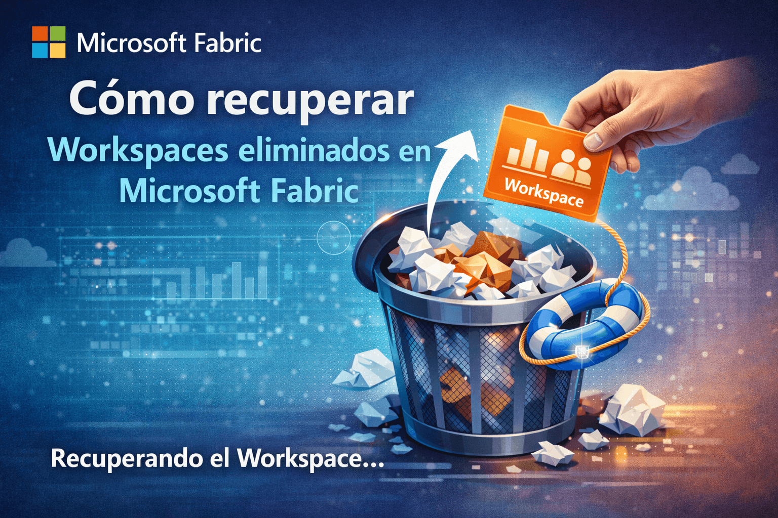 Cómo recuperar Workspaces eliminados en Microsoft Fabric